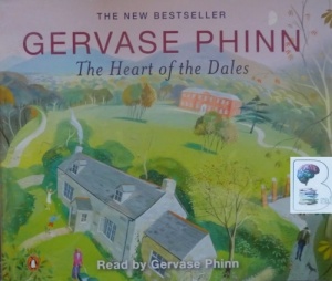 The Heart of the Dales written by Gervase Phinn performed by Gervase Phinn on Audio CD (Abridged)